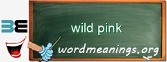 WordMeaning blackboard for wild pink